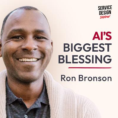 Repairing Service Design for the Age of AI / Ron Bronson / Ep. #236