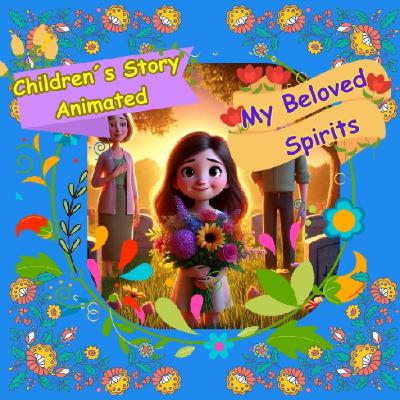 My Beloved Spirits  ️ A Gentle Kids’ Story about Love, Loss & Remembrance