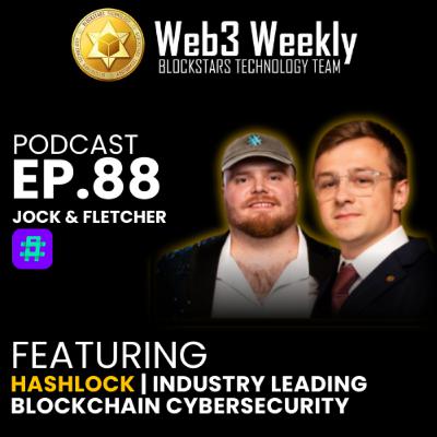 Blockstars Web3 Weekly Podcast Ep.88 Hashlock | Industry leading Blockchain Cybersecurity