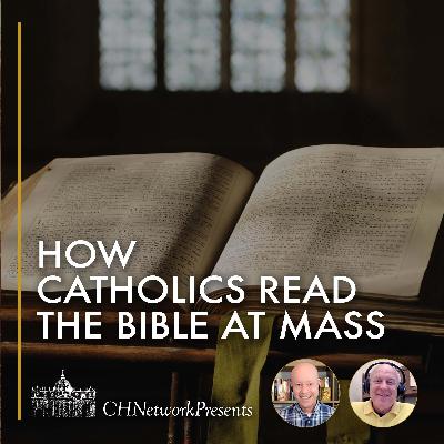 A Convert's Guide to the Catholic Lectionary - CHNetwork Presents, Episode 40 A Convert's Guide to the Catholic Lectionary - CHNetwork Presents, Episode 40
