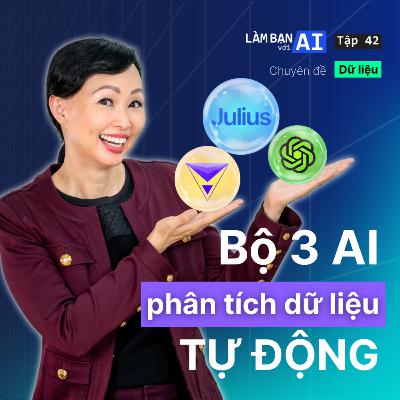 EP42: 3 Công Cụ AI Giúp Người Mới Phân Tích Dữ Liệu Dễ Dàng | Chuyên đề Data | Làm Bạn Với AI