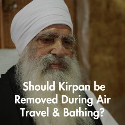 Kirpan has to be removed while traveling in an airplane? Also, many Sikhs remove the Kirpan while taking bath. Is it right? Kirpan has to be removed while traveling in an airplane? Also, many Sikhs remove the Kirpan while taking bath. Is it right?