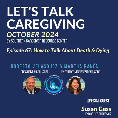 Episode 67: How to Talk About Death & Dying Episode 67: How to Talk About Death & Dying