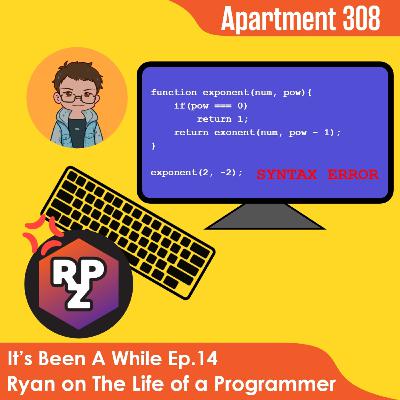 Ryan on the Life of a Programmer (and Tech Talk) | It's Been A While Ep. 14