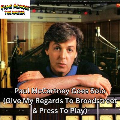 Episode 17 - Paul McCartney Goes Solo (Give My Regards To Broadstreet & Press To Play)