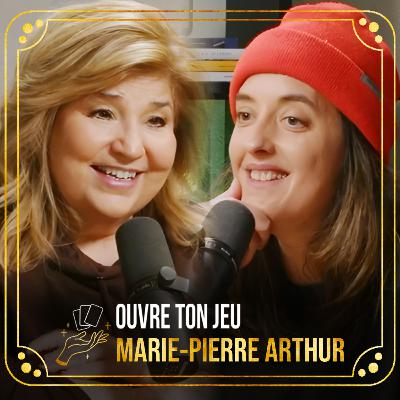 #142 - Marie-Pierre Arthur | Ouvre ton jeu avec Marie-Claude Barrette