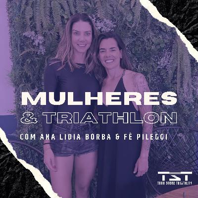 Mulheres e Triathlon com Ana Lidia Borba e Fê Pileggi