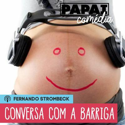 #10 - CONVERSANDO COM O BEBÊ AINDA NA BARRIGA | Papai Comédia
