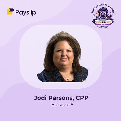 Episode 8: Payroll & Principles: Jodi Parsons, CPP on Defining Moments Episode 8: Payroll & Principles: Jodi Parsons, CPP on Defining Moments