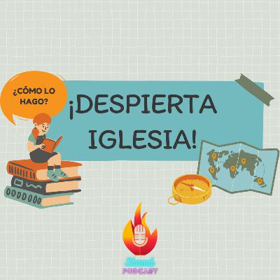 Serie: ¡Despierta Iglesia! P2 | T.5 E.4 | ft. Israel Díaz & Amairani Galicia