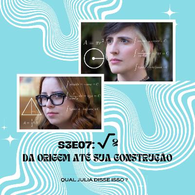[S3E07] Raiz quadrada de dois, da origem até sua construção.