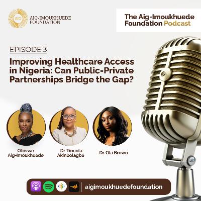 Improving Healthcare Access in Nigeria: Can Public-Private Partnerships Bridge the Gap? Improving Healthcare Access in Nigeria: Can Public-Private Partnerships Bridge the Gap?