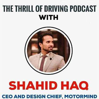 In conversation with Shahid Haq | The Thrill of Driving Podcast 53