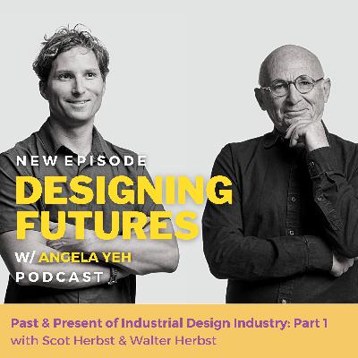 #18: Past and Present of Industrial Design Industry Pt. 1 with Scot and Walter Herbst