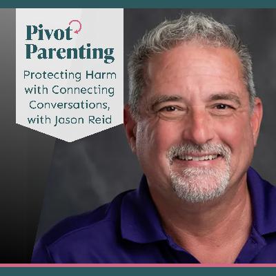 296. Protecting Harm with Connecting Conversations, with Jason Reid 296. Protecting Harm with Connecting Conversations, with Jason Reid