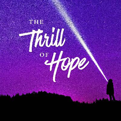 The Thrill of Hope (Week 4): Hope Isn’t Lost
