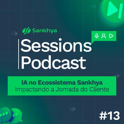 IA no Ecossistema Sankhya: transformando a jornada dos nossos clientes | Sankhya Podcast #13