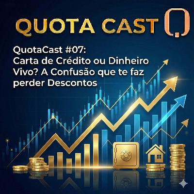 QuotaCast #06: Carta de Crédito ou Dinheiro Vivo? A Confusão que te faz perder Descontos QuotaCast #06: Carta de Crédito ou Dinheiro Vivo? A Confusão que te faz perder Descontos