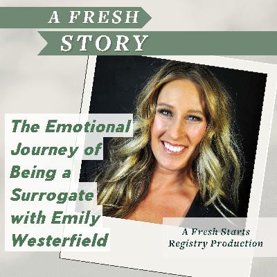The Emotional Journey of Being a Gestational Surrogate with Emily Westerfield