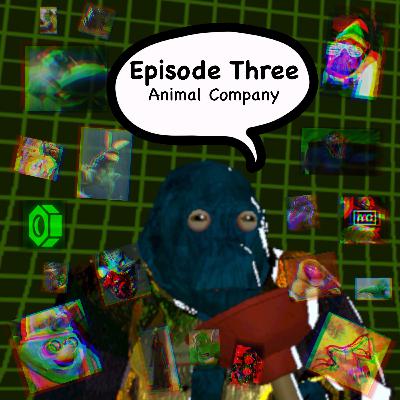 Episode Three: Animal Company