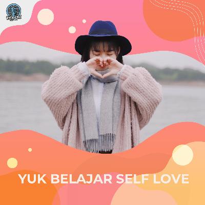 YUK BELAJAR SELF LOVE