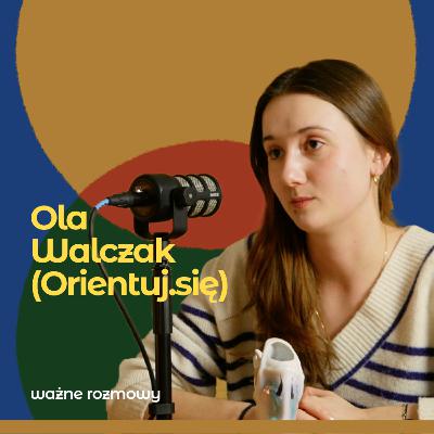 Czy politycy się lubią? – Ola Walczak (Orientuj.się) | ważne rozmowy #3