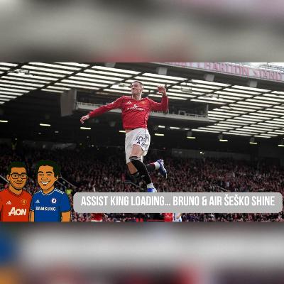 Episode 74 - Assist King Loading… Bruno & Air Šeško Shine