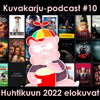 Kuvakarju-podcast #10: Huhtikuun 2022 elokuvat