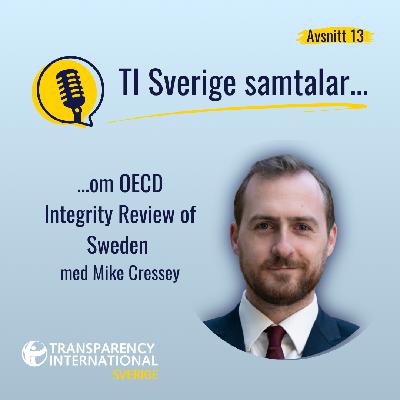 TI Sverige samtalar om OECD:s Integrity Review of Sweden med Mike Cressey TI Sverige samtalar om OECD:s Integrity Review of Sweden med Mike Cressey