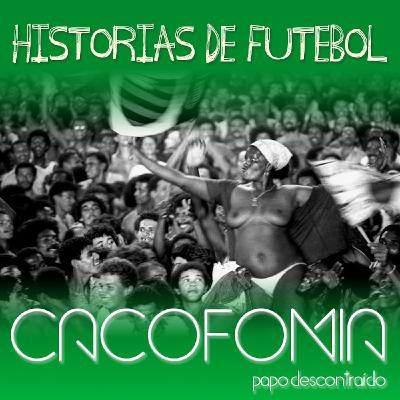 Cacofonia 03 - Histórias de futebol