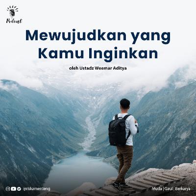 Mewujudkan yang kamu inginkan