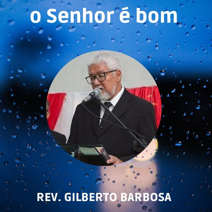 O Senhor é Bom - Rev. Gilberto Barbosa episode artwork