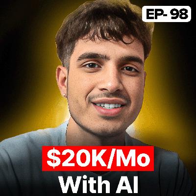 From Student to $20K/Month in 2 Years with AI | EP 98 From Student to $20K/Month in 2 Years with AI | EP 98