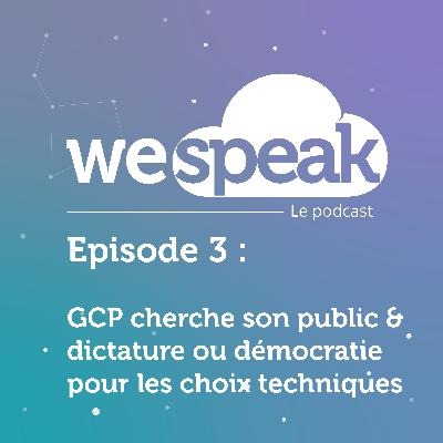 GCP cherche son public & dictature ou démocratie pour les choix techniques GCP cherche son public & dictature ou démocratie pour les choix techniques