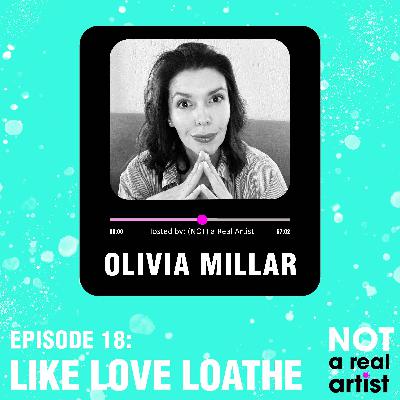 EP18: Like Love Loathe ft Olivia Millar