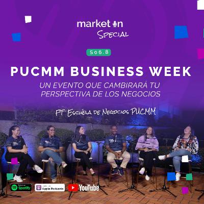 S06.8 - PUCMM BUSINESS WEEK: Un evento que cambiará tu perspectiva de los negocios FT Escuela de Negocios PUCMM S06.8 - PUCMM BUSINESS WEEK: Un evento que cambiará tu perspectiva de los negocios FT Escuela de Negocios PUCMM