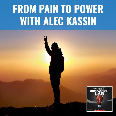 From Pain To Power With Alec Kassin