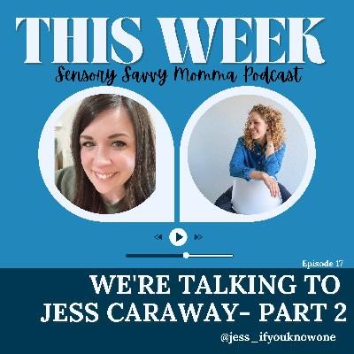 Ep 17 // When Sensory Profiles Shift: Curiosity, Curveballs, and Parenting Through Change with Jess Caraway (Part 2)