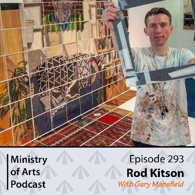 Ep.293 Rod Kitson - Ministry of Arts Podcast