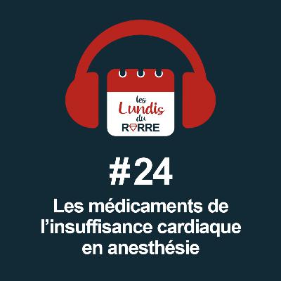 #24. Médicaments de l'insuffisance cardiaque en anesthésie