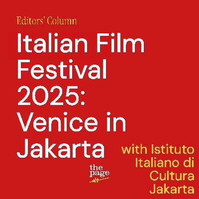 Editors' Column: Italian Film Festival '25 | Venice in Jakarta Editors' Column: Italian Film Festival '25 | Venice in Jakarta