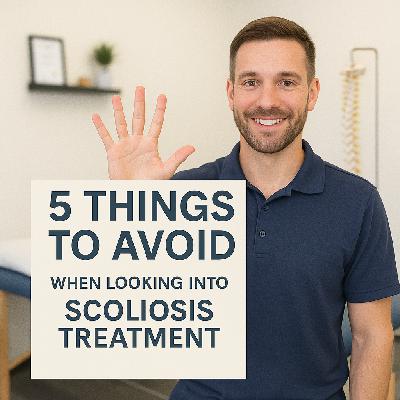 Scoliosis Treatment: 5 Red Flags to Watch Out For with Dave Butler, DPT