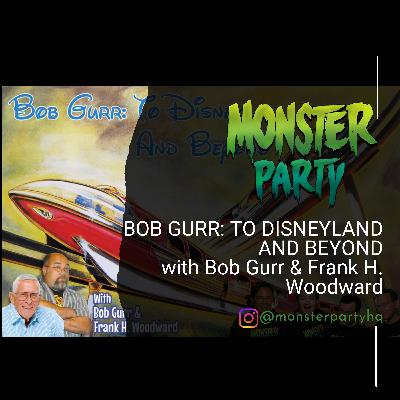 BOB GURR: TO DISNEYLAND AND BEYOND!!! With FRANK WOODWARD & BOB GURR!