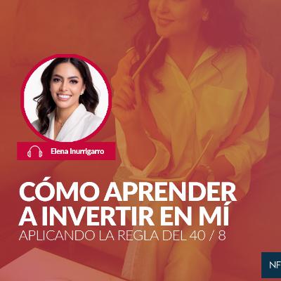 Cómo aprender a invertir en mí aplicando la regla del 40 / 8