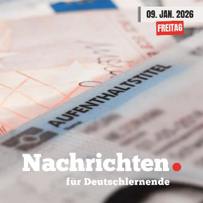 #247 Nachrichten für Deutschlernende vom 09. Januar 2026 | Nachrichten in Einfacher Sprache
