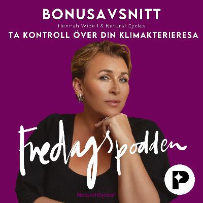 Bonusavsnitt - Fredagspodden x Natural Cycles. Ta kontroll över din klimaterieresa med NC Perimenopause.