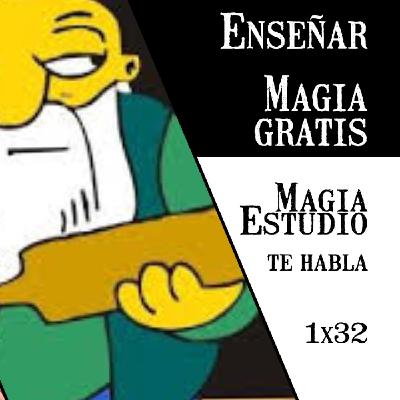 Magia Estudio te habla 1 x 32: Enseñar magia gratis