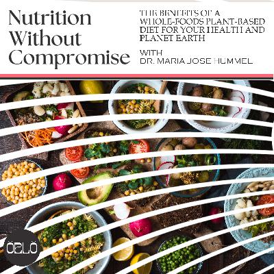 The Benefits of a Whole-Foods Plant-Based Diet for Your Health and Planet Earth | Dr. Maria Jose Hummel