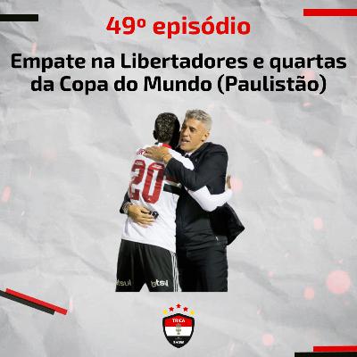 Trica Show #49 - Empate na Libertadores e quartas da Copa do Mundo (Paulistão)