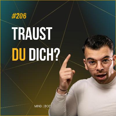 #206 Du willst dich endlich gut in deiner Haut fühlen, doch in Wahrheit traust du dich nicht!